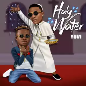 Yovi - Holy Water ft. Wizkid